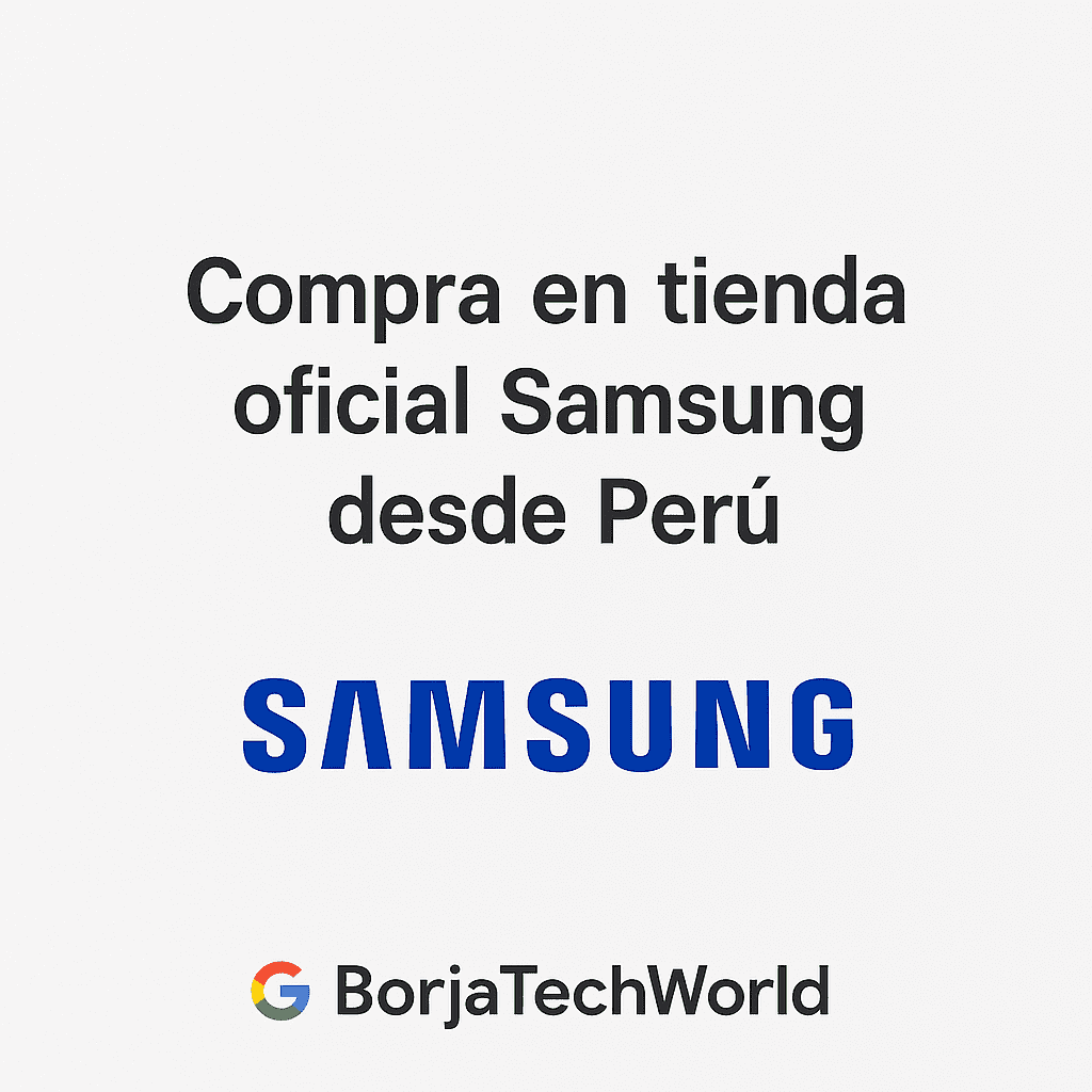 Compra en tienda oficial Samsung desde Perú – BorjaTechWorld