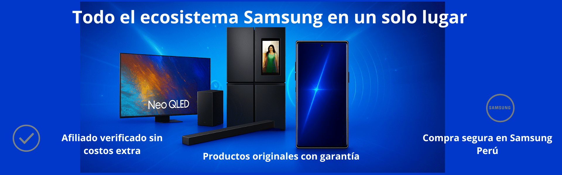 Banner promocional con productos Samsung: televisor Neo QLED con pantalla encendida, barra de sonido con subwoofer, refrigeradora Side by Side Hub con pantalla frontal y smartphone Galaxy S25 Ultra. Fondo azul degradado con destellos y efectos de luz futurista, representando tecnología moderna y compra segura en Samsung Perú.